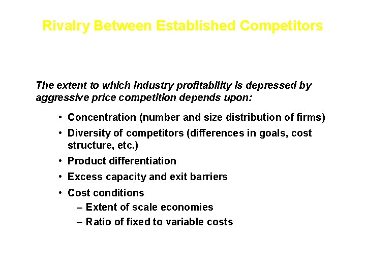 Rivalry Between Established Competitors The extent to which industry profitability is depressed by aggressive