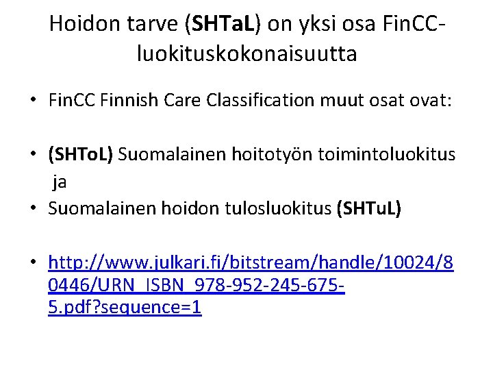 Hoidon tarve (SHTa. L) on yksi osa Fin. CCluokituskokonaisuutta • Fin. CC Finnish Care