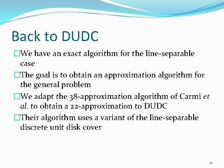 Back to DUDC �We have an exact algorithm for the line-separable case �The goal
