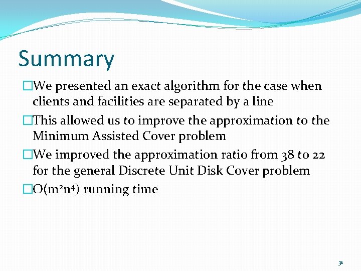 Summary �We presented an exact algorithm for the case when clients and facilities are