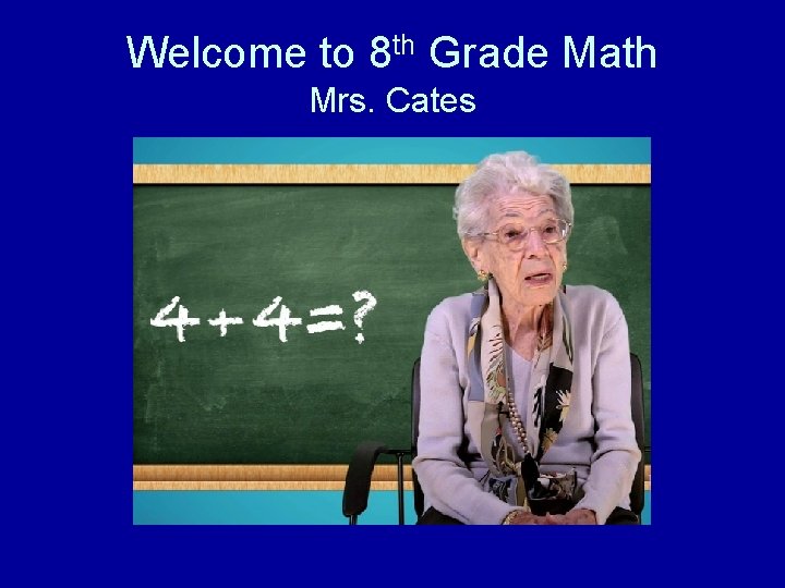 Welcome to 8 th Grade Math Mrs. Cates 