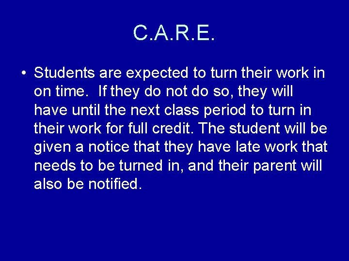 C. A. R. E. • Students are expected to turn their work in on