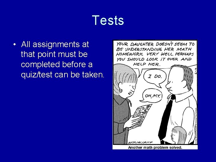 Tests • All assignments at that point must be completed before a quiz/test can