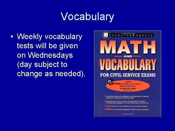 Vocabulary • Weekly vocabulary tests will be given on Wednesdays (day subject to change