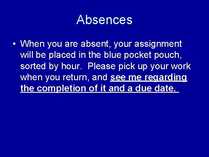 Absences • When you are absent, your assignment will be placed in the blue