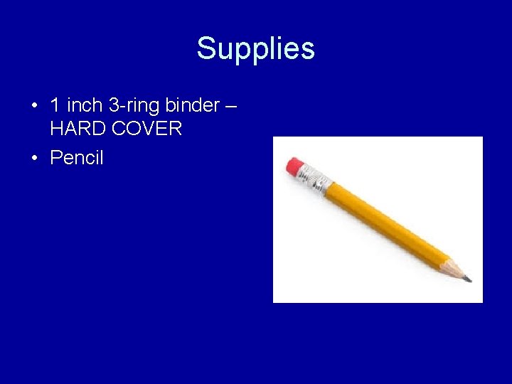 Supplies • 1 inch 3 -ring binder – HARD COVER • Pencil 