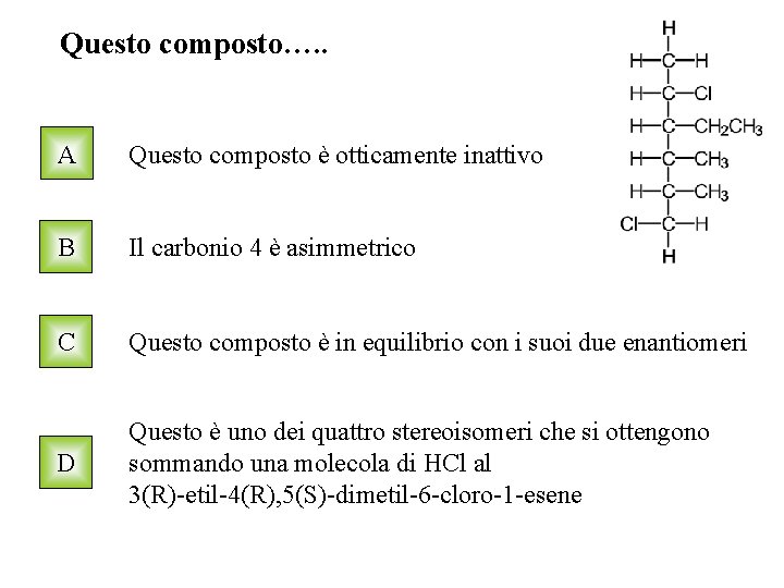 Questo composto…. . A Questo composto è otticamente inattivo B Il carbonio 4 è