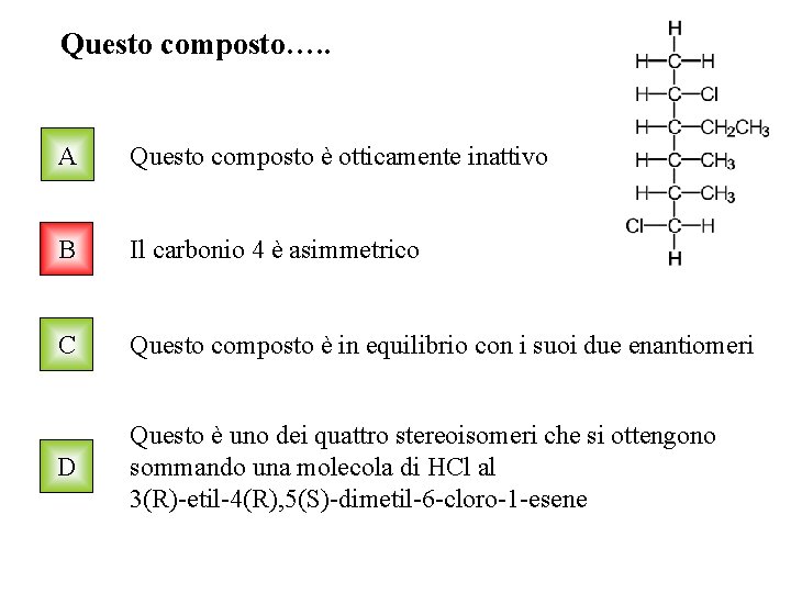 Questo composto…. . A Questo composto è otticamente inattivo B Il carbonio 4 è