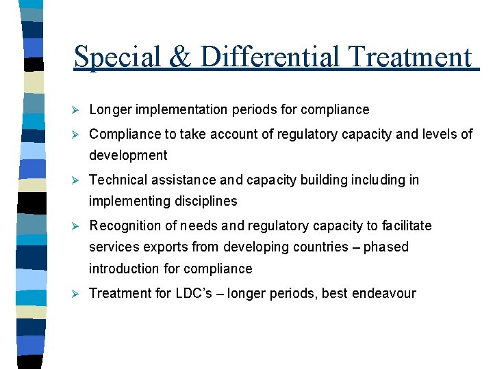 Special & Differential Treatment Ø Longer implementation periods for compliance Ø Compliance to take