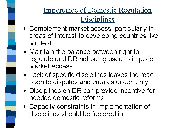Importance of Domestic Regulation Disciplines Ø Ø Ø Complement market access, particularly in areas