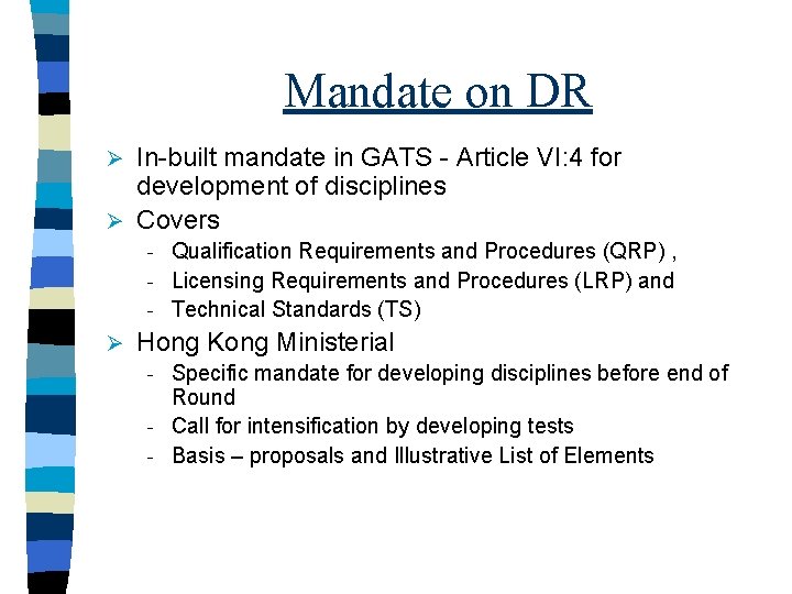 Mandate on DR In-built mandate in GATS - Article VI: 4 for development of