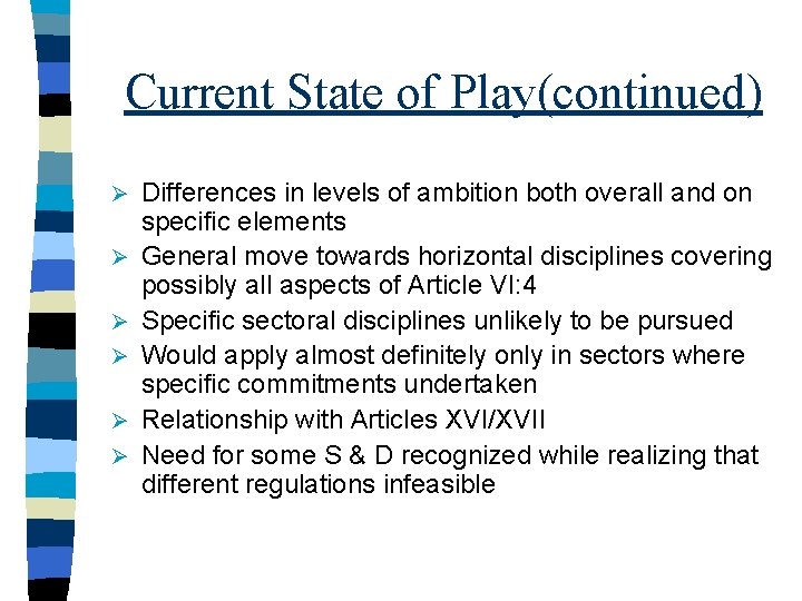 Current State of Play(continued) Ø Ø Ø Differences in levels of ambition both overall