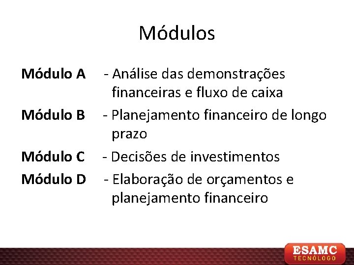 Módulos Módulo A Módulo B Módulo C Módulo D - Análise das demonstrações financeiras