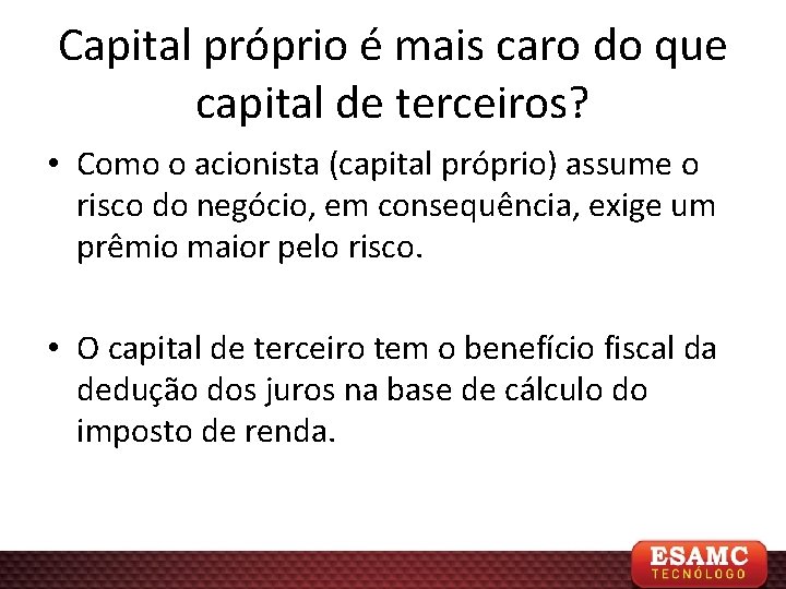 Capital próprio é mais caro do que capital de terceiros? • Como o acionista