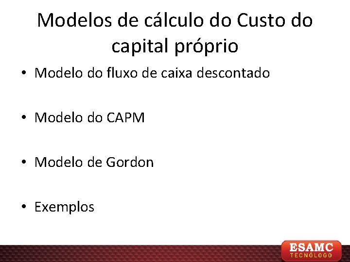 Modelos de cálculo do Custo do capital próprio • Modelo do fluxo de caixa