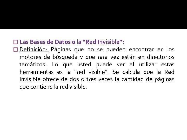 � Las Bases de Datos o la “Red Invisible”: � Definición: Páginas que no