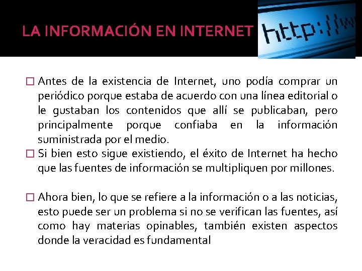 LA INFORMACIÓN EN INTERNET � Antes de la existencia de Internet, uno podía comprar