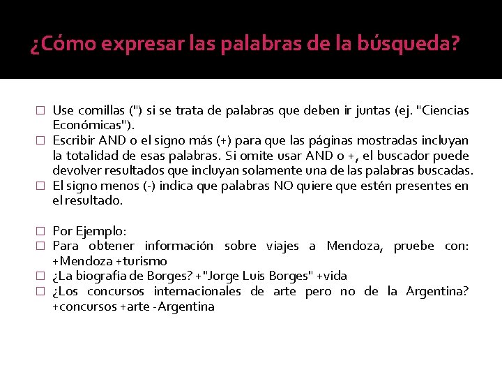 ¿Cómo expresar las palabras de la búsqueda? Use comillas (") si se trata de