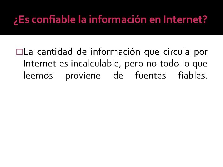 ¿Es confiable la información en Internet? �La cantidad de información que circula por Internet