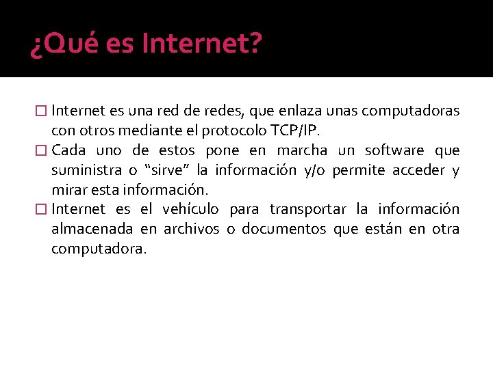 ¿Qué es Internet? � Internet es una red de redes, que enlaza unas computadoras