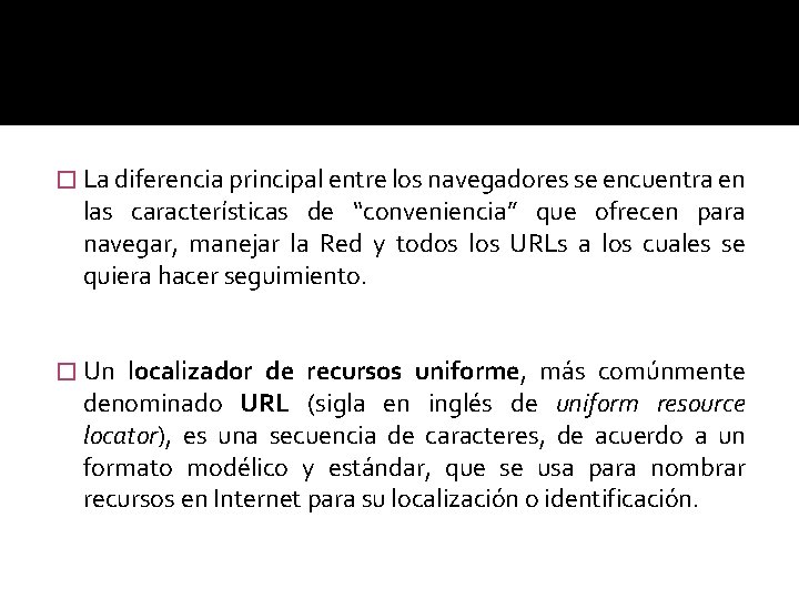 � La diferencia principal entre los navegadores se encuentra en las características de “conveniencia”