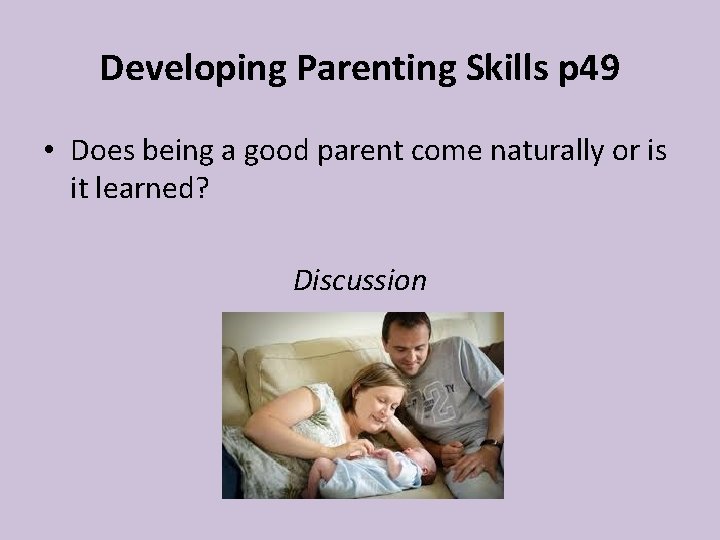 Developing Parenting Skills p 49 • Does being a good parent come naturally or Developing Parenting Skills p 49 • Does being a good parent come naturally or