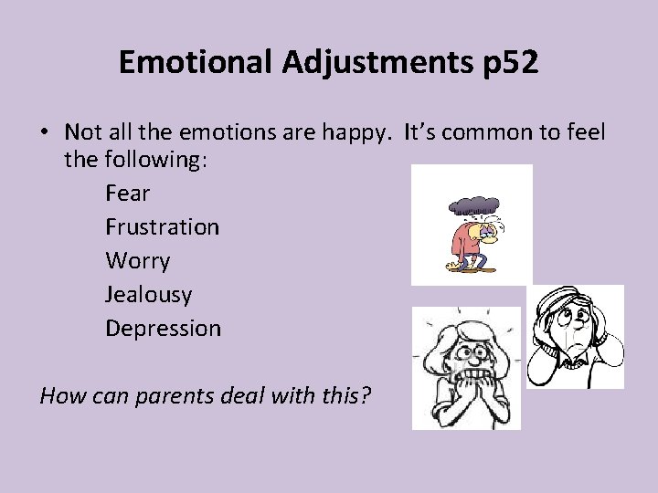Emotional Adjustments p 52 • Not all the emotions are happy. It’s common to Emotional Adjustments p 52 • Not all the emotions are happy. It’s common to