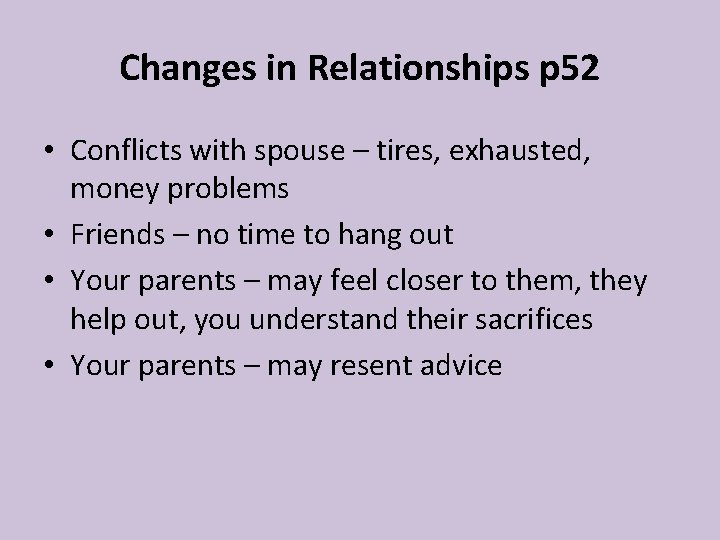 Changes in Relationships p 52 • Conflicts with spouse – tires, exhausted, money problems Changes in Relationships p 52 • Conflicts with spouse – tires, exhausted, money problems