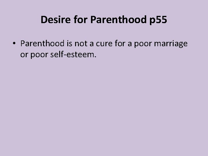 Desire for Parenthood p 55 • Parenthood is not a cure for a poor Desire for Parenthood p 55 • Parenthood is not a cure for a poor