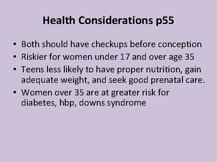Health Considerations p 55 • Both should have checkups before conception • Riskier for Health Considerations p 55 • Both should have checkups before conception • Riskier for