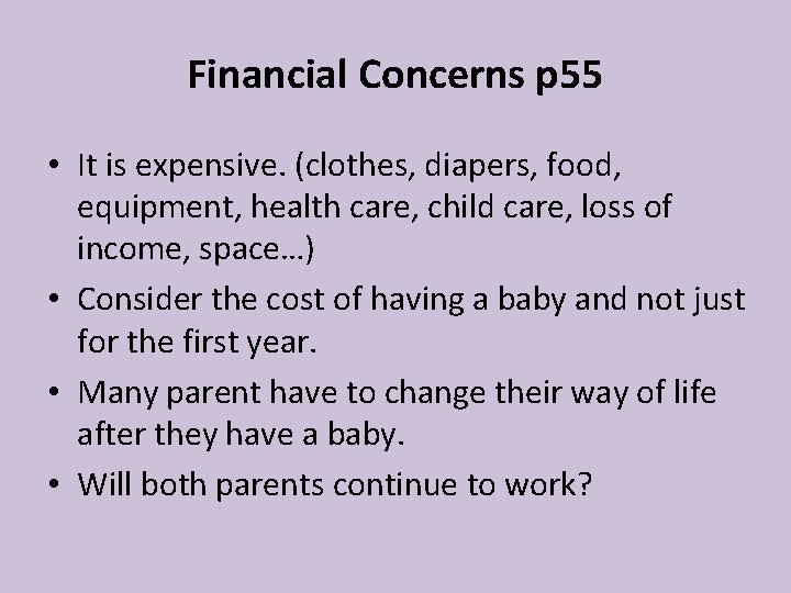 Financial Concerns p 55 • It is expensive. (clothes, diapers, food, equipment, health care, Financial Concerns p 55 • It is expensive. (clothes, diapers, food, equipment, health care,