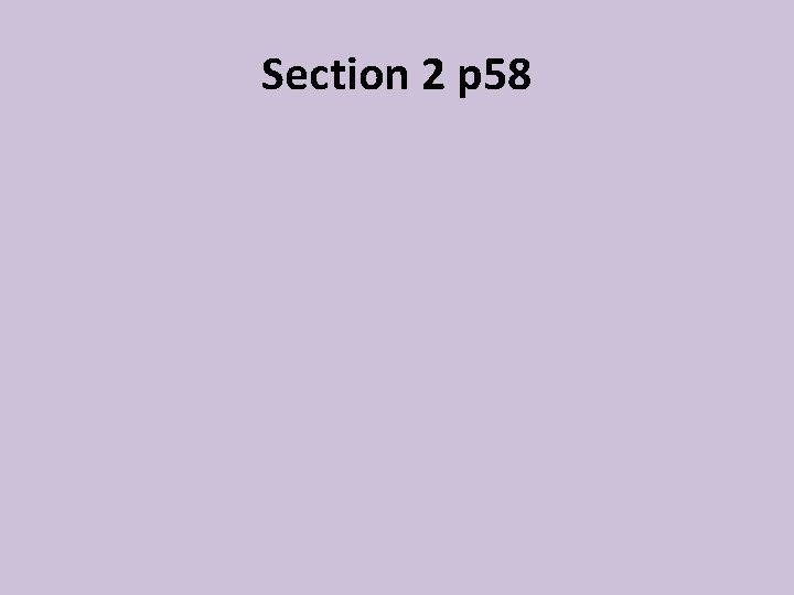 Section 2 p 58 Section 2 p 58