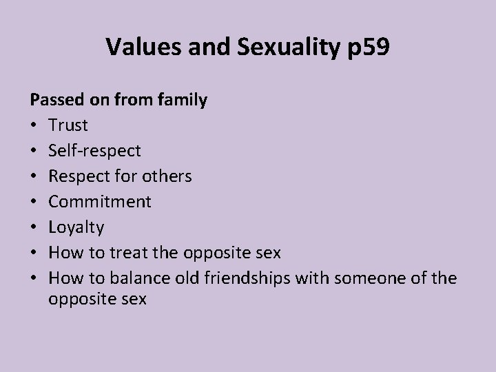 Values and Sexuality p 59 Passed on from family • Trust • Self-respect • Values and Sexuality p 59 Passed on from family • Trust • Self-respect •