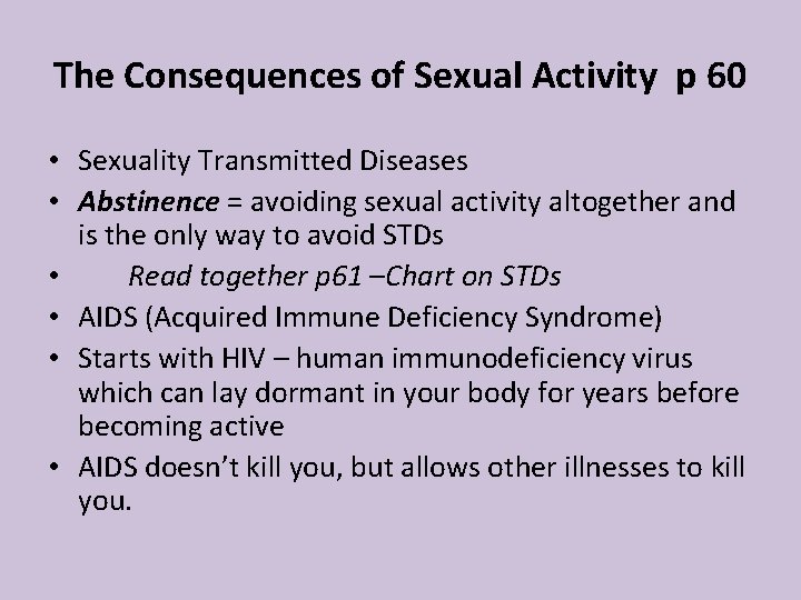 The Consequences of Sexual Activity p 60 • Sexuality Transmitted Diseases • Abstinence = The Consequences of Sexual Activity p 60 • Sexuality Transmitted Diseases • Abstinence =