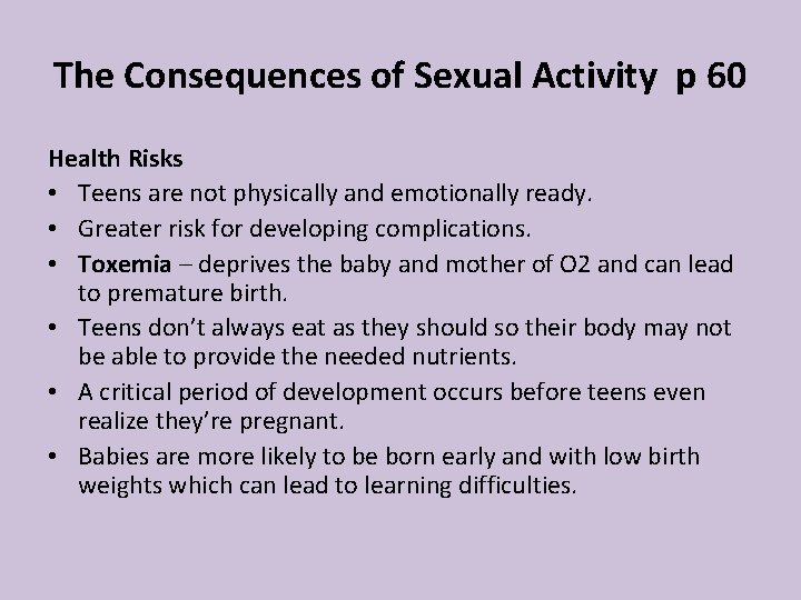 The Consequences of Sexual Activity p 60 Health Risks • Teens are not physically The Consequences of Sexual Activity p 60 Health Risks • Teens are not physically