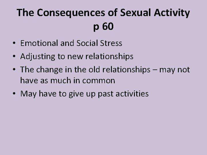 The Consequences of Sexual Activity p 60 • Emotional and Social Stress • Adjusting The Consequences of Sexual Activity p 60 • Emotional and Social Stress • Adjusting