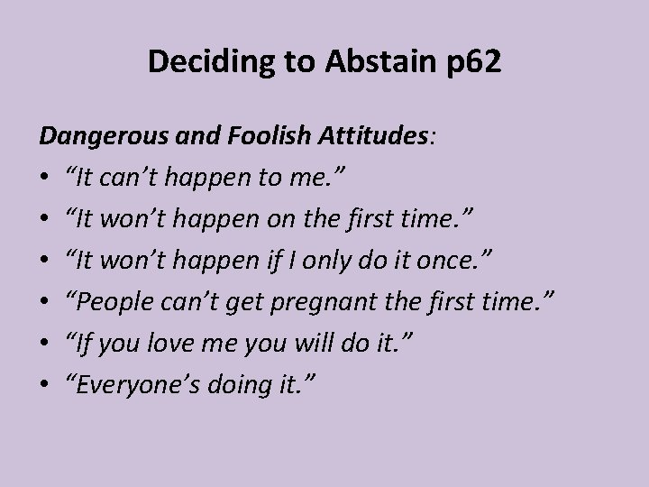 Deciding to Abstain p 62 Dangerous and Foolish Attitudes: • “It can’t happen to Deciding to Abstain p 62 Dangerous and Foolish Attitudes: • “It can’t happen to