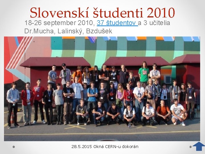 Slovenskí študenti 2010 18 -26 september 2010, 37 študentov a 3 učitelia Dr. Mucha,