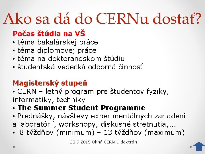 Ako sa dá do CERNu dostať? Počas štúdia na VŠ • téma bakalárskej práce