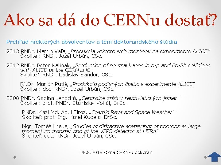 Ako sa dá do CERNu dostať? Prehľad niektorých absolventov a tém doktorandského štúdia 2013