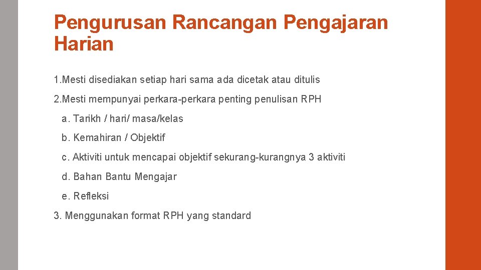 Pengurusan Rancangan Pengajaran Harian 1. Mesti disediakan setiap hari sama ada dicetak atau ditulis