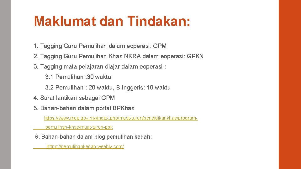 Maklumat dan Tindakan: 1. Tagging Guru Pemulihan dalam eoperasi: GPM 2. Tagging Guru Pemulihan