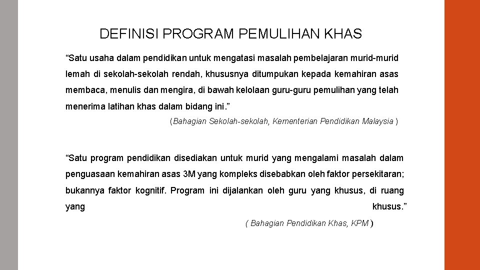 DEFINISI PROGRAM PEMULIHAN KHAS “Satu usaha dalam pendidikan untuk mengatasi masalah pembelajaran murid-murid lemah