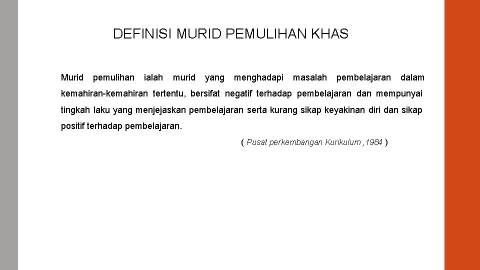 DEFINISI MURID PEMULIHAN KHAS Murid pemulihan ialah murid yang menghadapi masalah pembelajaran dalam kemahiran-kemahiran