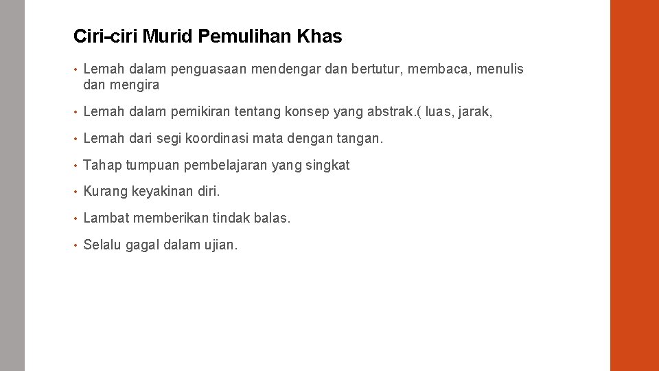 Ciri-ciri Murid Pemulihan Khas • Lemah dalam penguasaan mendengar dan bertutur, membaca, menulis dan