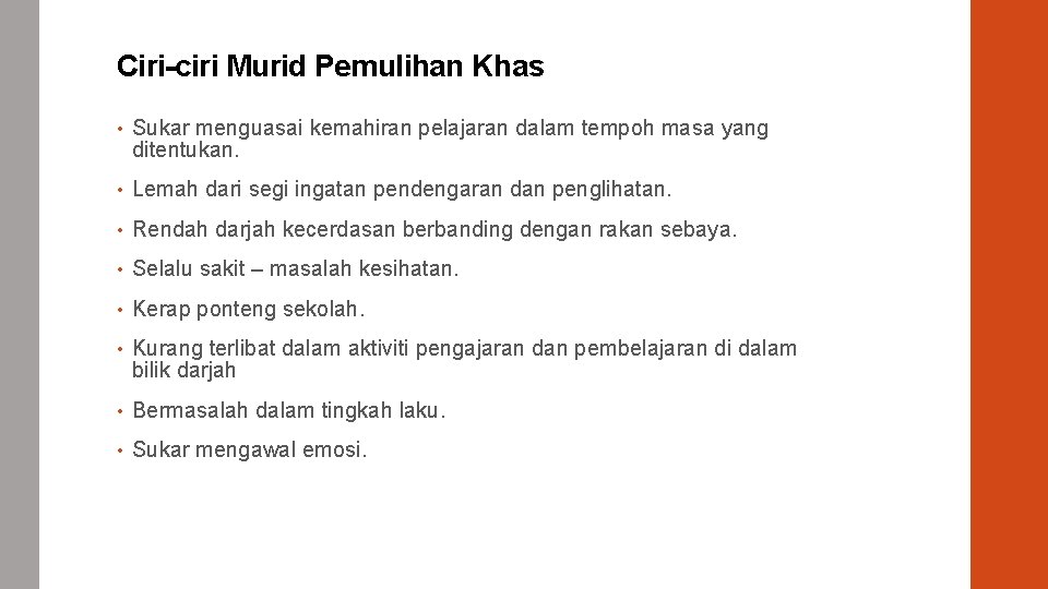 Ciri-ciri Murid Pemulihan Khas • Sukar menguasai kemahiran pelajaran dalam tempoh masa yang ditentukan.