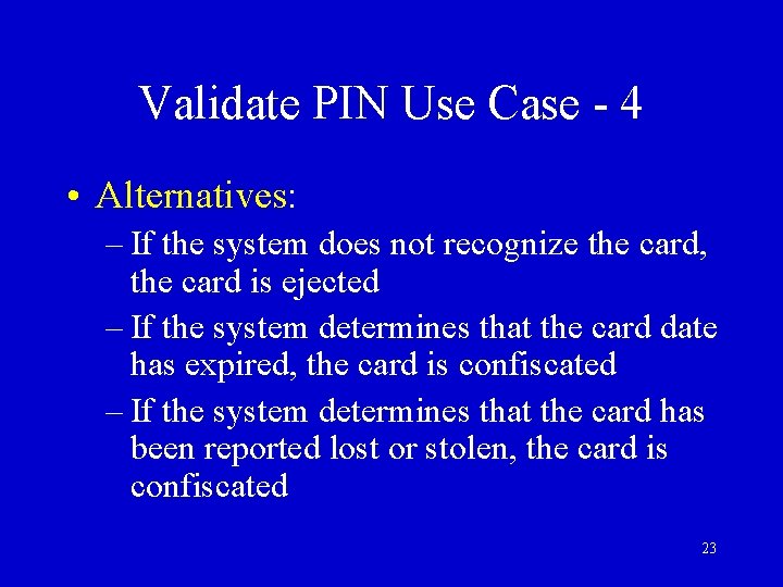 Validate PIN Use Case - 4 • Alternatives: – If the system does not