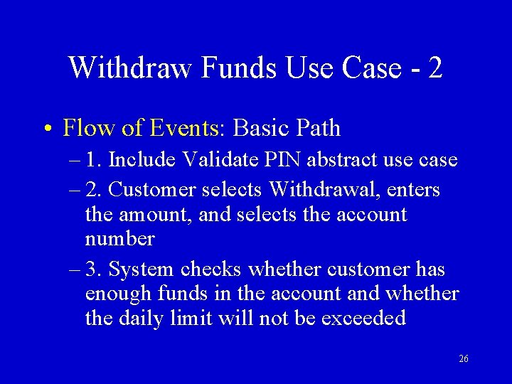 Withdraw Funds Use Case - 2 • Flow of Events: Basic Path – 1.