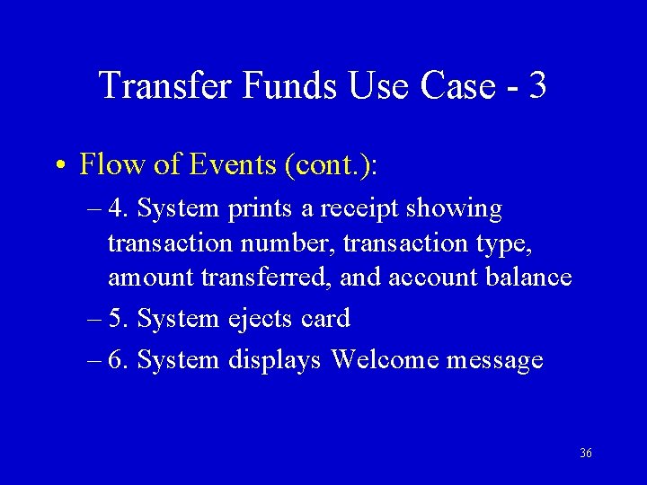 Transfer Funds Use Case - 3 • Flow of Events (cont. ): – 4.