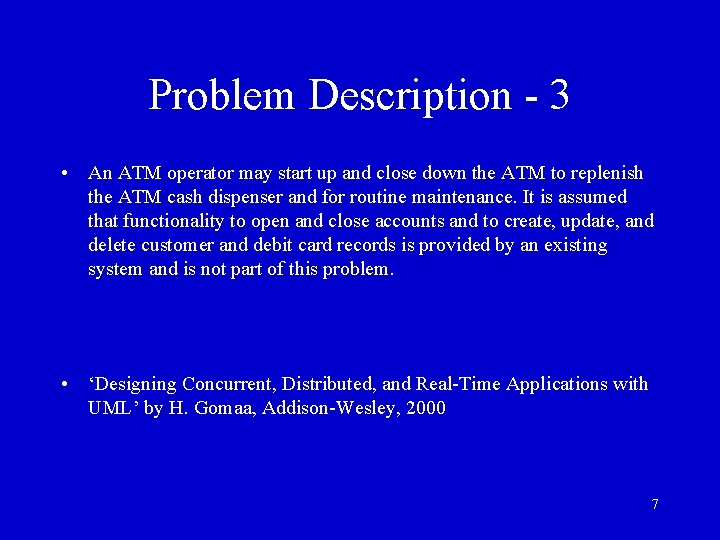 Problem Description - 3 • An ATM operator may start up and close down